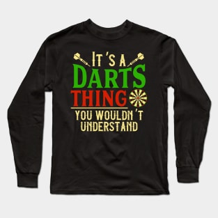 It's A Darts Thing You Wouldn't Understand - Dart Gift Long Sleeve T-Shirt